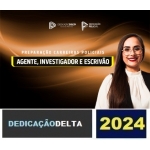 PREPARAÇÃO CARREIRAS POLICIAIS (AGENTE, INVESTIGADOR E ESCRIVÃO) (DEDICAÇÃO DELTA 2024)